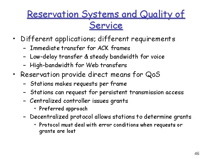 Reservation Systems and Quality of Service • Different applications; different requirements – Immediate transfer