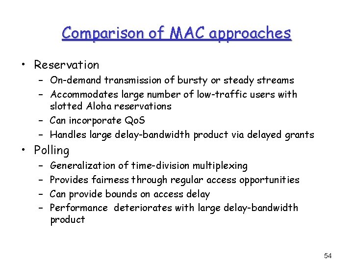 Comparison of MAC approaches • Reservation – On-demand transmission of bursty or steady streams