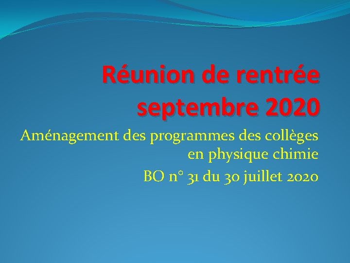 Réunion de rentrée septembre 2020 Aménagement des programmes des collèges en physique chimie BO