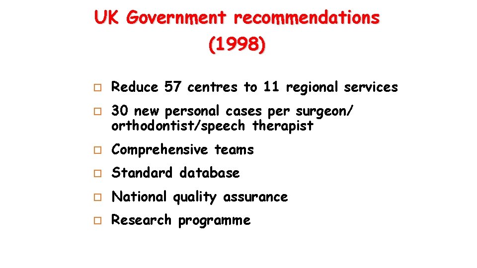 UK Government recommendations (1998) o o Reduce 57 centres to 11 regional services 30