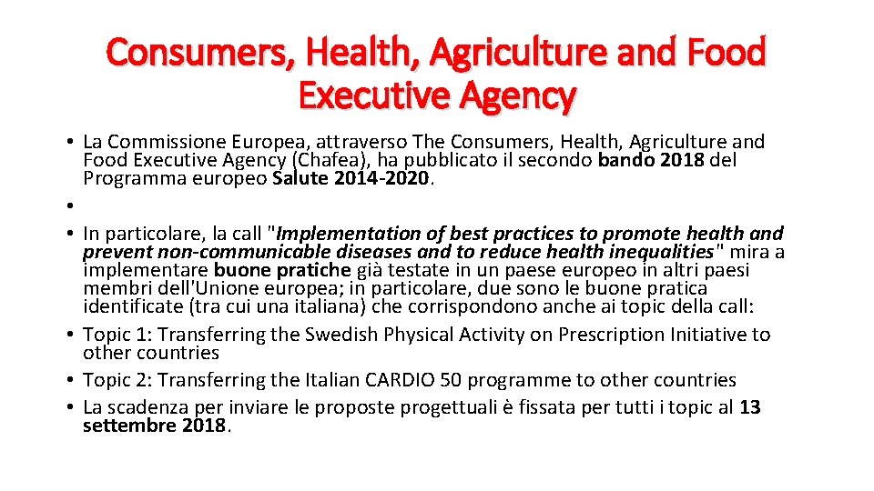 Consumers, Health, Agriculture and Food Executive Agency • La Commissione Europea, attraverso The Consumers,