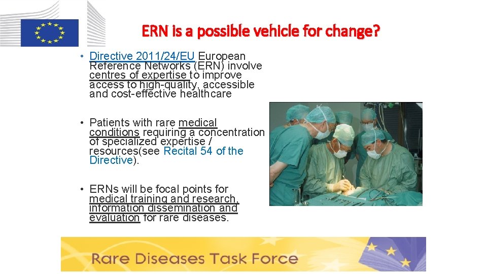 ERN is a possible vehicle for change? • Directive 2011/24/EU European Reference Networks (ERN)
