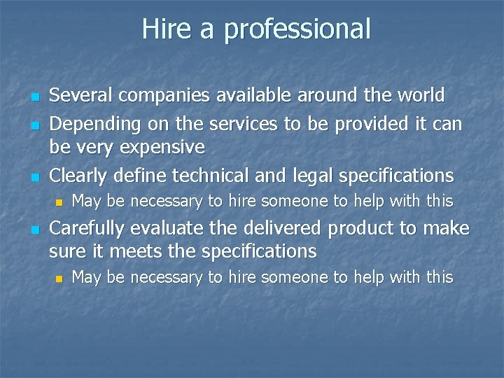 Hire a professional n n n Several companies available around the world Depending on