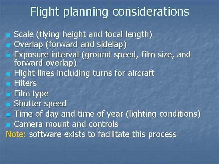Flight planning considerations Scale (flying height and focal length) n Overlap (forward and sidelap)