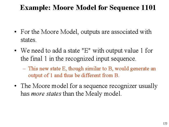 Example: Moore Model for Sequence 1101 • For the Moore Model, outputs are associated