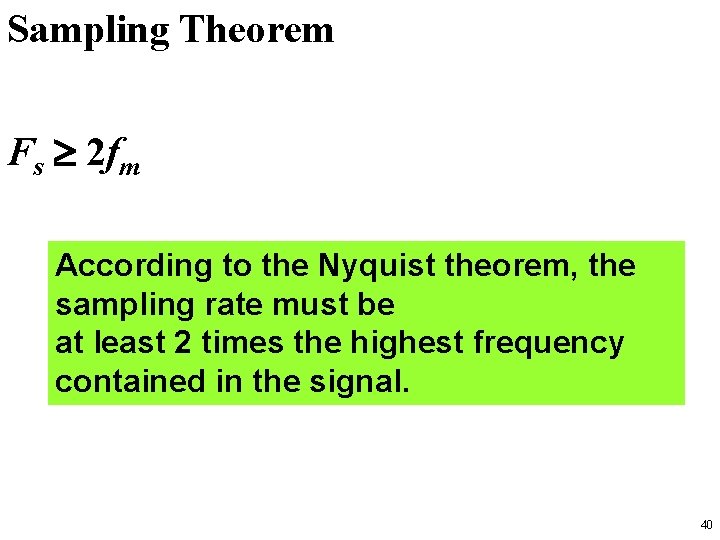 Sampling Theorem Fs 2 fm According to the Nyquist theorem, the sampling rate must