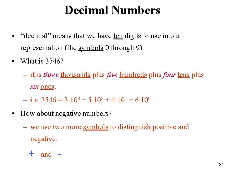 Decimal Numbers • “decimal” means that we have ten digits to use in our