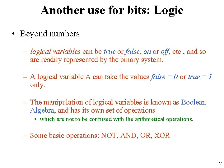 Another use for bits: Logic • Beyond numbers – logical variables can be true