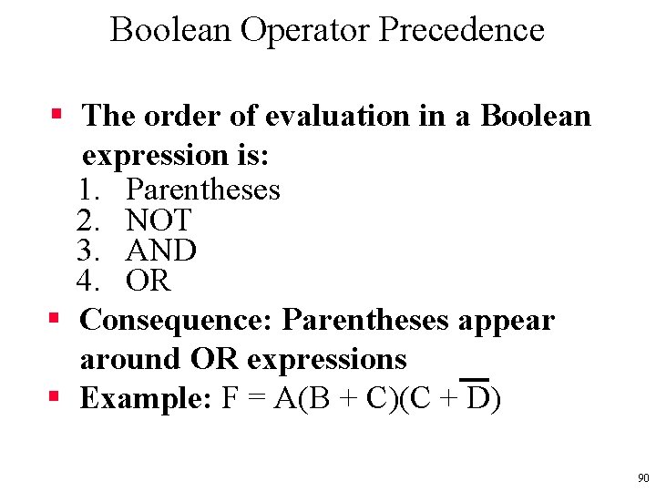 Boolean Operator Precedence § The order of evaluation in a Boolean expression is: 1.