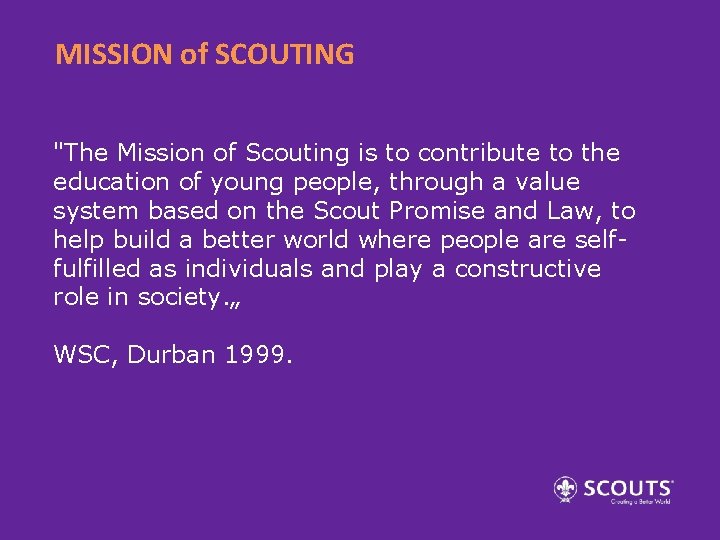 MISSION of SCOUTING "The Mission of Scouting is to contribute to the education of