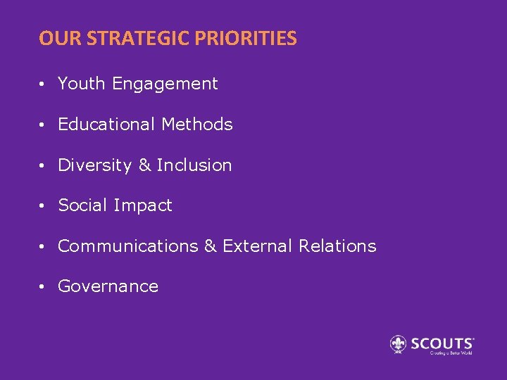 OUR STRATEGIC PRIORITIES • Youth Engagement • Educational Methods • Diversity & Inclusion •