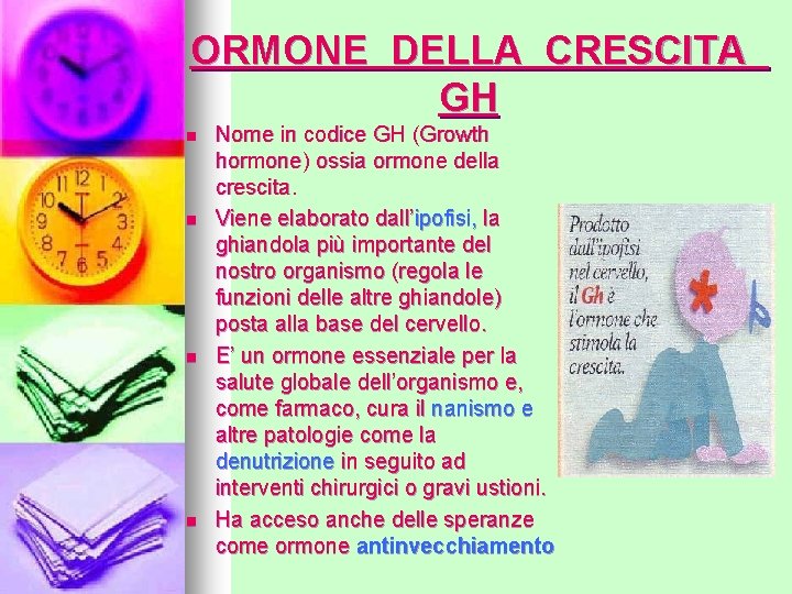 ORMONE DELLA CRESCITA GH n n Nome in codice GH (Growth hormone) ossia ormone