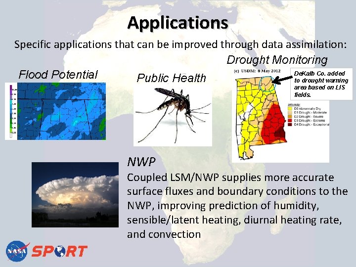 Applications Specific applications that can be improved through data assimilation: Drought Monitoring De. Kalb