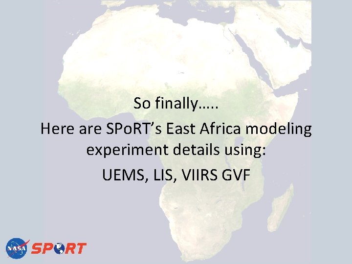 So finally…. . Here are SPo. RT’s East Africa modeling experiment details using: UEMS,