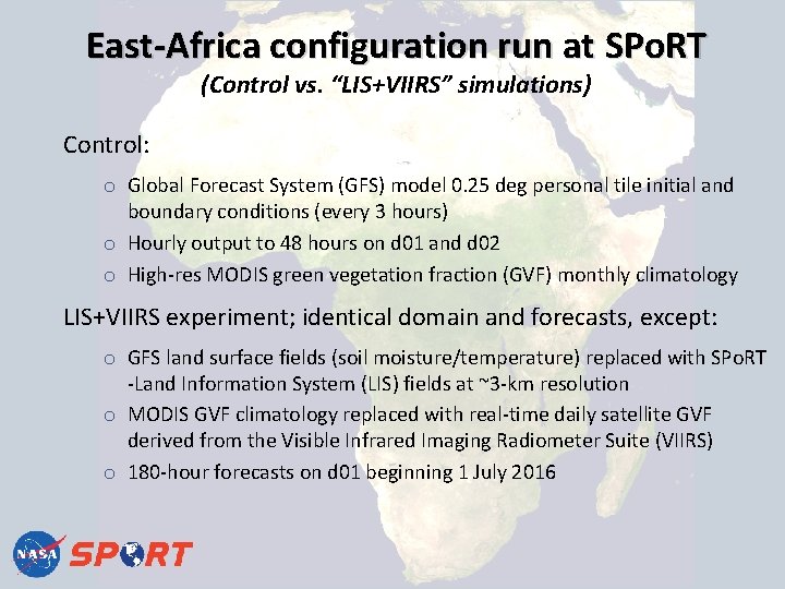 East-Africa configuration run at SPo. RT (Control vs. “LIS+VIIRS” simulations) Control: o Global Forecast