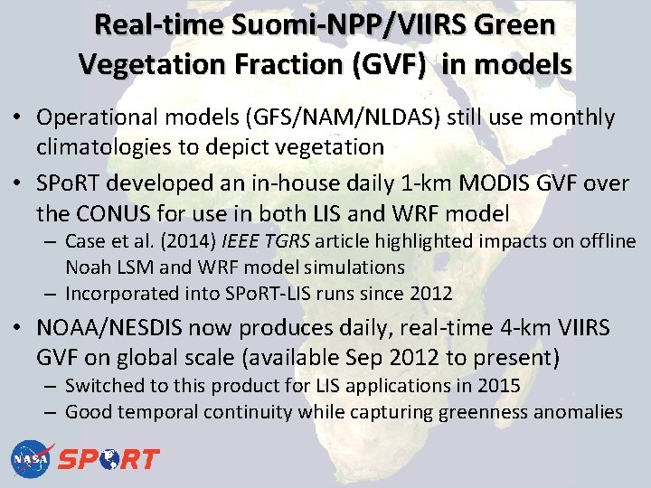 Real-time Suomi-NPP/VIIRS Green Vegetation Fraction (GVF) in models • Operational models (GFS/NAM/NLDAS) still use