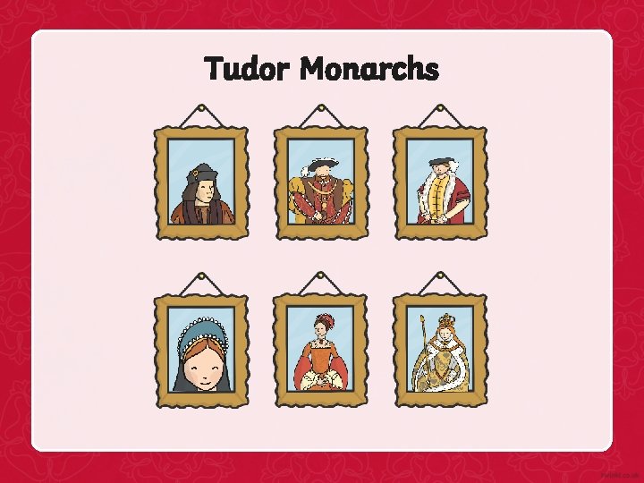 Tudor Monarchs 