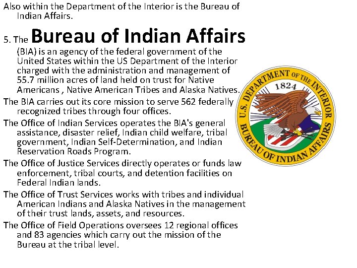 Also within the Department of the Interior is the Bureau of Indian Affairs 5.