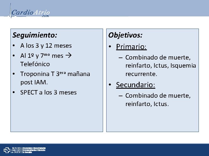 Seguimiento: • A los 3 y 12 meses • Al 1º y 7 mo