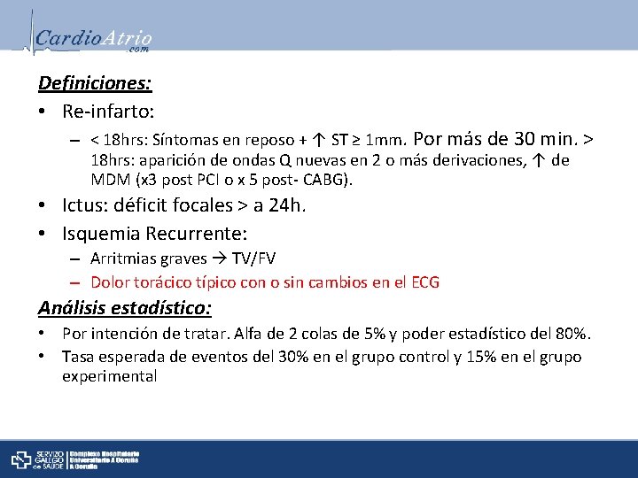 Definiciones: • Re-infarto: – < 18 hrs: Síntomas en reposo + ↑ ST ≥