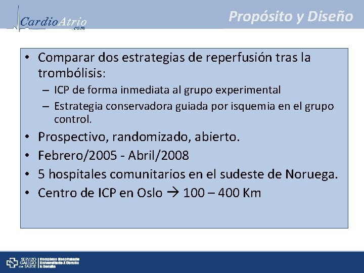 Propósito y Diseño • Comparar dos estrategias de reperfusión tras la trombólisis: – ICP