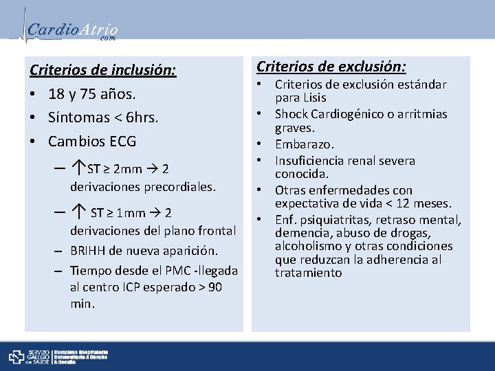 Criterios de inclusión: • 18 y 75 años. • Síntomas < 6 hrs. •