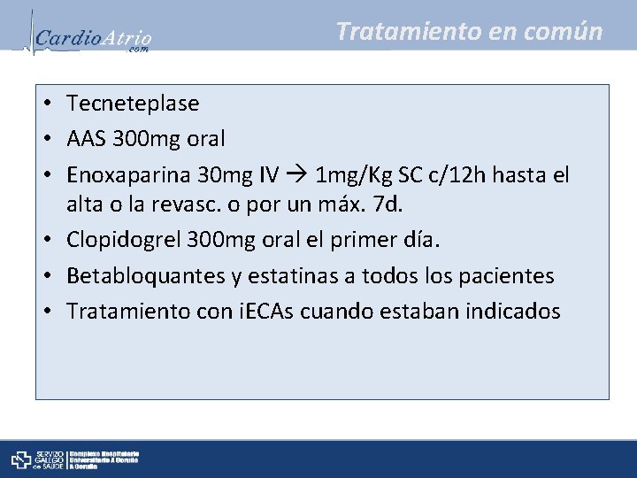 Tratamiento en común • Tecneteplase • AAS 300 mg oral • Enoxaparina 30 mg