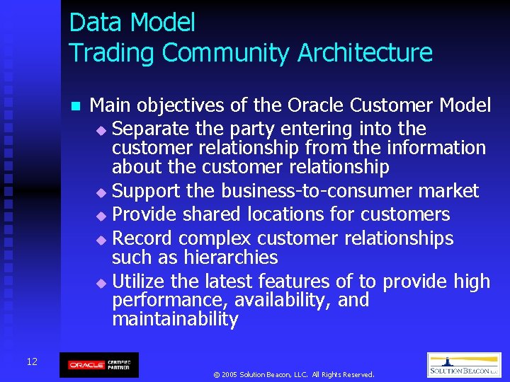 Data Model Trading Community Architecture n Main objectives of the Oracle Customer Model u Data Model Trading Community Architecture n Main objectives of the Oracle Customer Model u