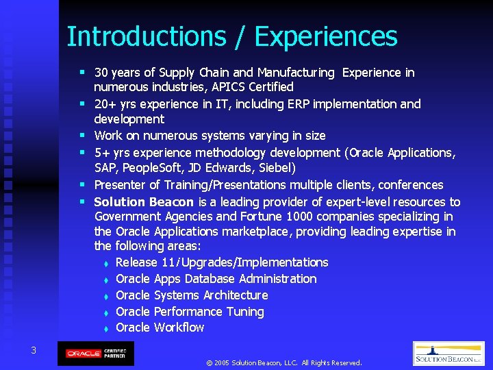 Introductions / Experiences § 30 years of Supply Chain and Manufacturing Experience in § Introductions / Experiences § 30 years of Supply Chain and Manufacturing Experience in §