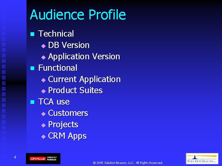 Audience Profile n n n Technical u DB Version u Application Version Functional u Audience Profile n n n Technical u DB Version u Application Version Functional u