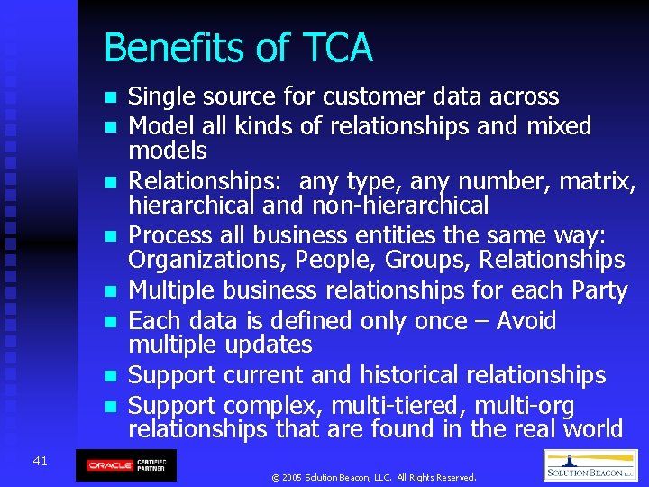 Benefits of TCA n n n n Single source for customer data across Model Benefits of TCA n n n n Single source for customer data across Model