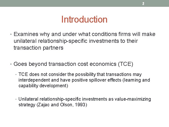 2 Introduction • Examines why and under what conditions firms will make unilateral relationship-specific