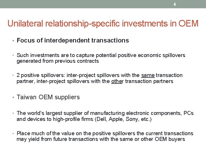 4 Unilateral relationship-specific investments in OEM • Focus of interdependent transactions • Such investments