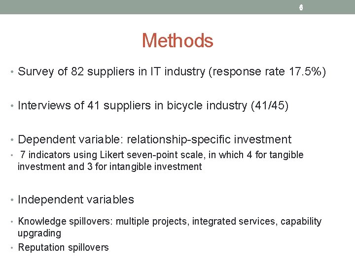 6 Methods • Survey of 82 suppliers in IT industry (response rate 17. 5%)