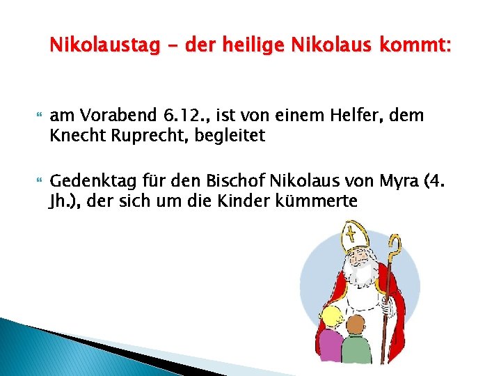 Nikolaustag - der heilige Nikolaus kommt: am Vorabend 6. 12. , ist von einem