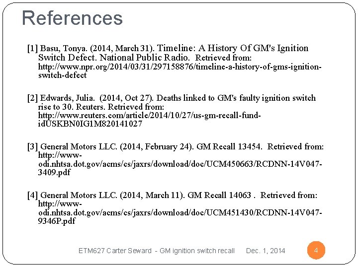 References [1] Basu, Tonya. (2014, March 31). Timeline: A History Of GM's Ignition Switch