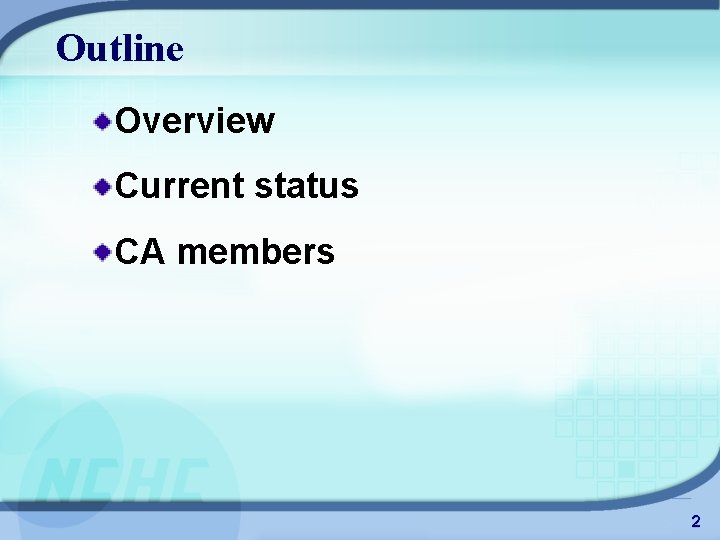 Outline Overview Current status CA members 2 