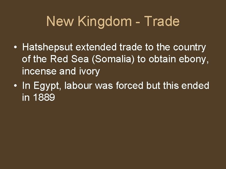 New Kingdom - Trade • Hatshepsut extended trade to the country of the Red New Kingdom - Trade • Hatshepsut extended trade to the country of the Red