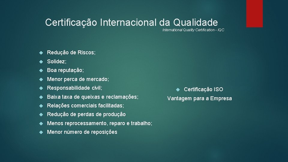 Certificação Internacional da Qualidade International Quality Certification - IQC Redução de Riscos; Solidez; Boa