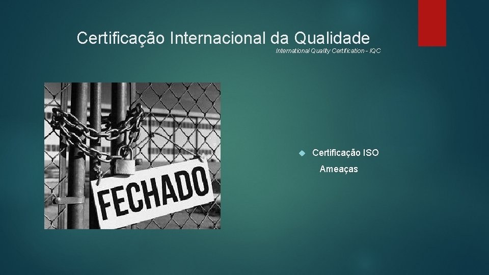 Certificação Internacional da Qualidade International Quality Certification - IQC Certificação ISO Ameaças 