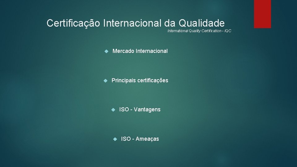 Certificação Internacional da Qualidade International Quality Certification - IQC Mercado Internacional Principais certificações ISO