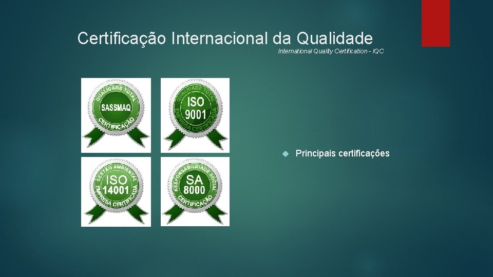 Certificação Internacional da Qualidade International Quality Certification - IQC Principais certificações 