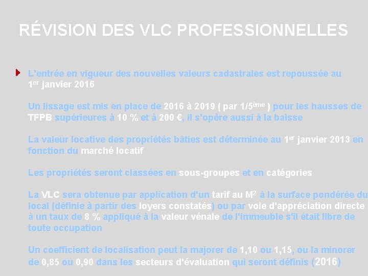 RÉVISION DES VLC PROFESSIONNELLES L'entrée en vigueur des nouvelles valeurs cadastrales est repoussée au