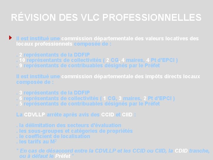 RÉVISION DES VLC PROFESSIONNELLES Il est institué une commission départementale des valeurs locatives des