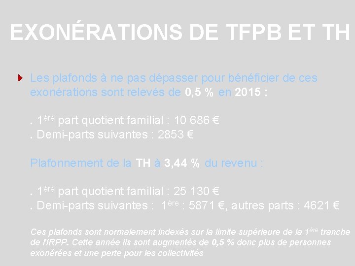 EXONÉRATIONS DE TFPB ET TH Les plafonds à ne pas dépasser pour bénéficier de