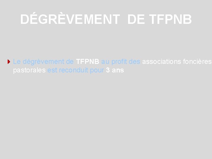 DÉGRÈVEMENT DE TFPNB Le dégrèvement de TFPNB au profit des associations foncières pastorales est