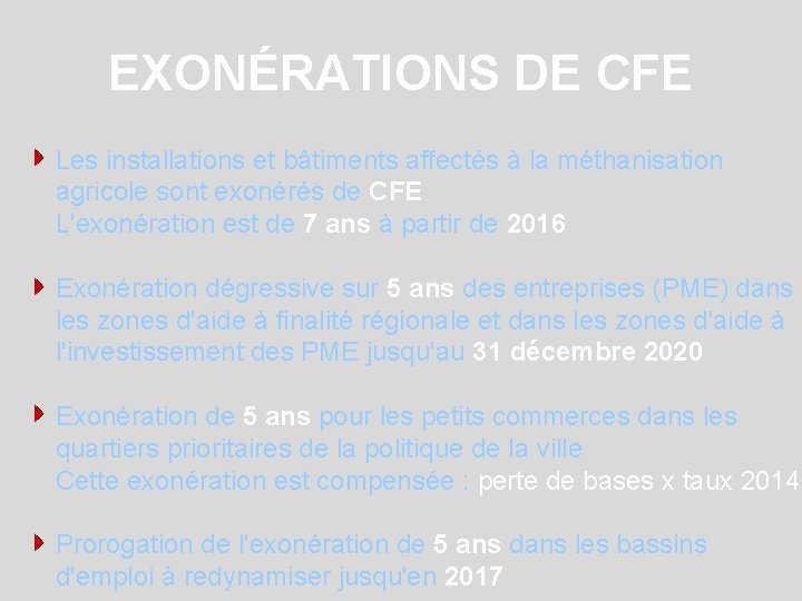 EXONÉRATIONS DE CFE Les installations et bâtiments affectés à la méthanisation agricole sont exonérés