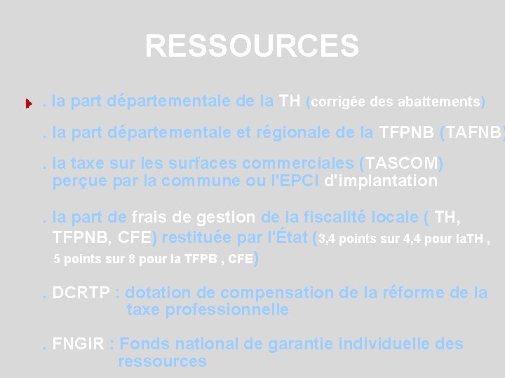 RESSOURCES. la part départementale de la TH (corrigée des abattements) . la part départementale