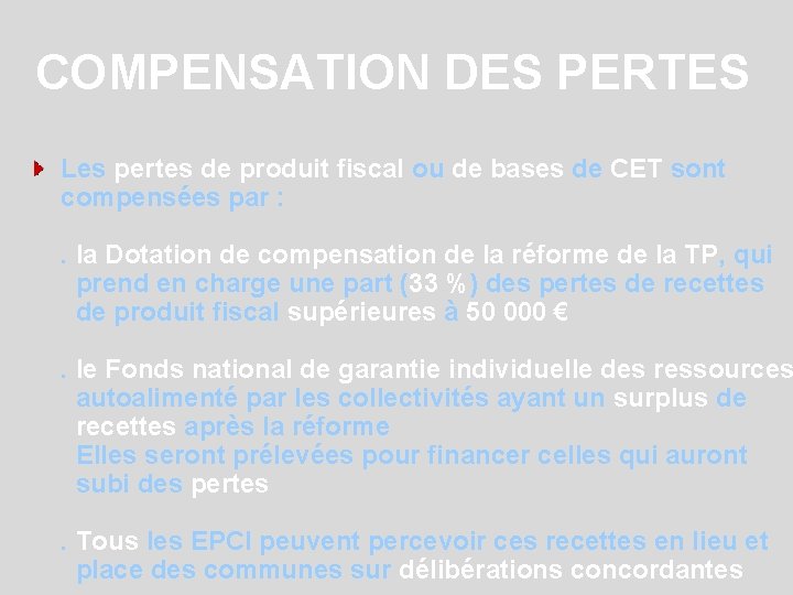 COMPENSATION DES PERTES Les pertes de produit fiscal ou de bases de CET sont