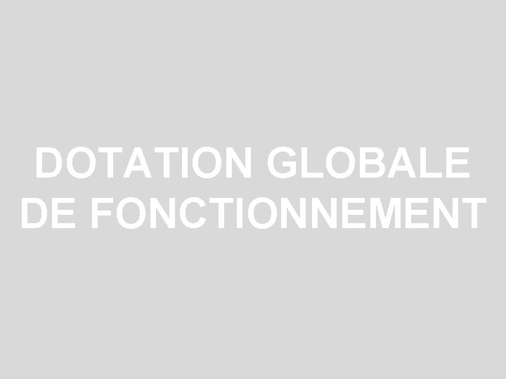 DOTATION GLOBALE DE FONCTIONNEMENT 